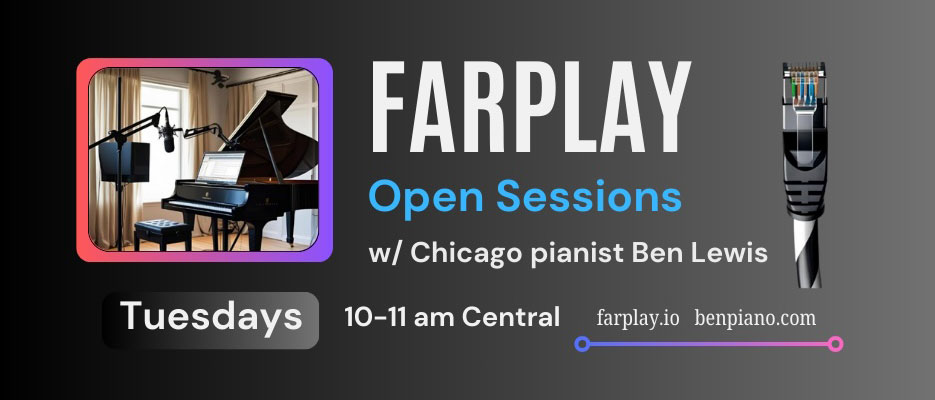 FarPlay Open Sessions with Chicago pianist Ben Lewis Tuesdays 10-11 AM Central farplay.io benpiano.com